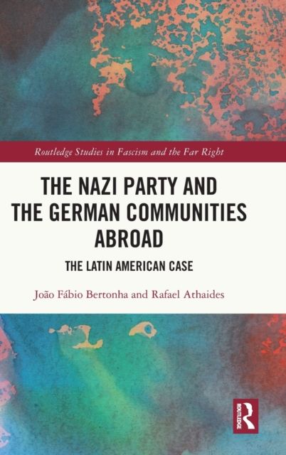 The Nazi Party and the German Communities Abroad : The Latin American Case