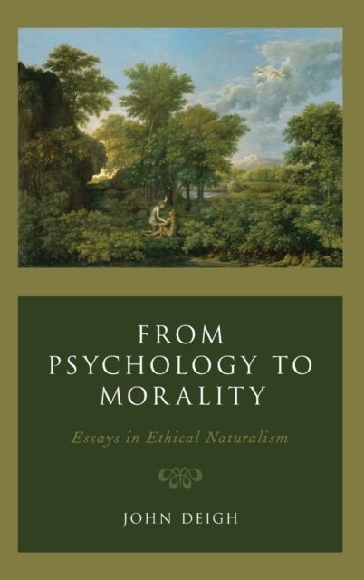 From Psychology to Morality : Essays in Ethical Naturalism