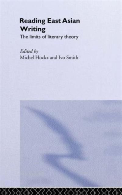 Reading East Asian Writing : The Limits of Literary Theory