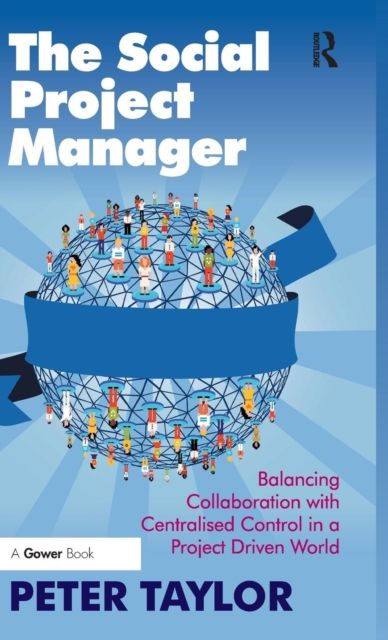 The Social Project Manager : Balancing Collaboration with Centralised Control in a Project Driven World