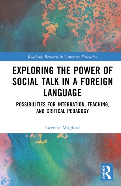 Exploring the Power of Social Talk in a Foreign Language : Possibilities for Integration and Critical Pedagogy