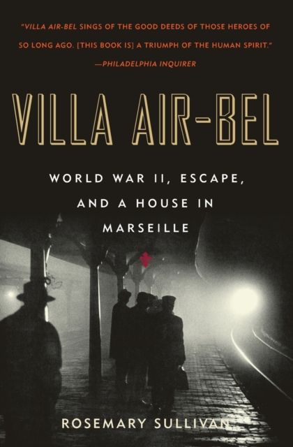 Villa Air-Bel : World War II, Escape, and a House in Marseille