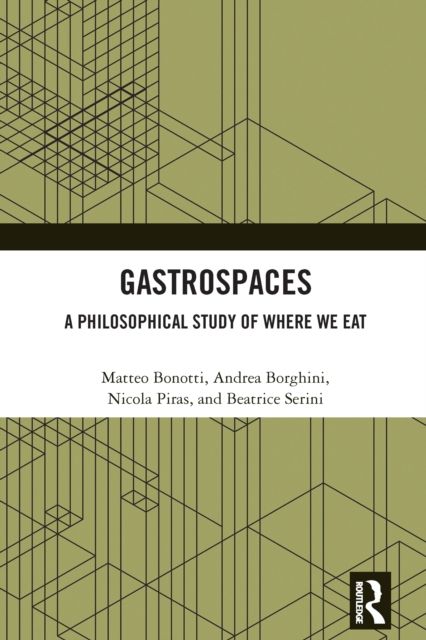 Gastrospaces : A Philosophical Study of Where We Eat