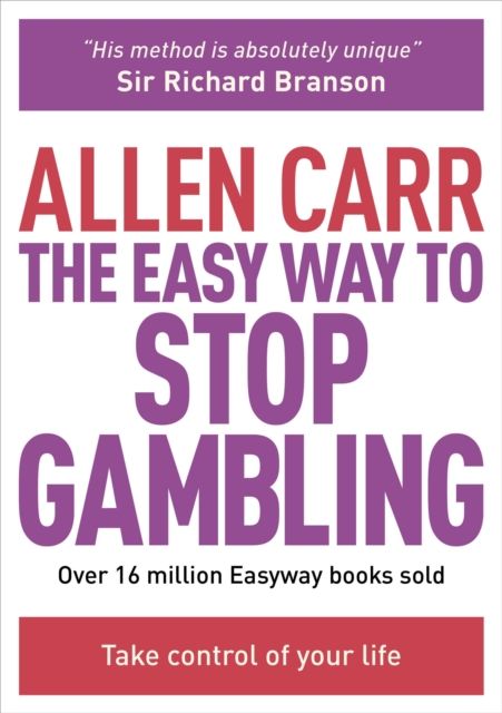 The Easy Way to Stop Gambling : Take Control of Your Life