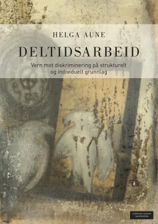 Deltidsarbeid : vern mot diskriminering på strukturelt og individuelt grunnlag