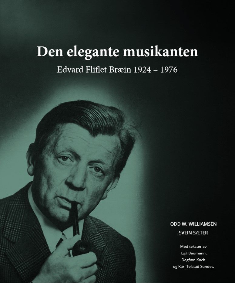 Den elegante musikanten : Edvard Fliflet Bræin 1924-1976