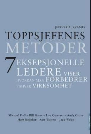 Forsidebilde av Toppsjefenes metoder : 7 eksepsjonelle ledere viser hvordan man forbedrer enhver virksomhet