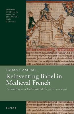 Reinventing Babel in Medieval French : Translation and Untranslatability (c. 1120-c. 1250)