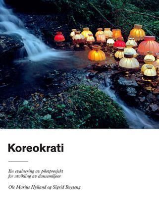 Koreokrati : en evaluering av pilotprosjekt for utvikling av dansemiljøer