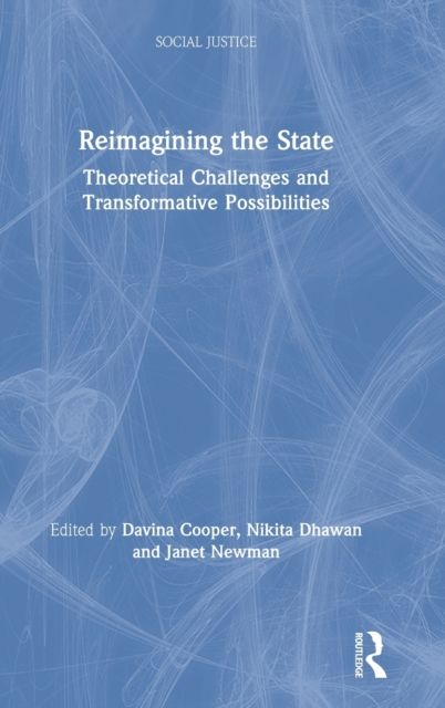 Reimagining the State : Theoretical Challenges and Transformative Possibilities