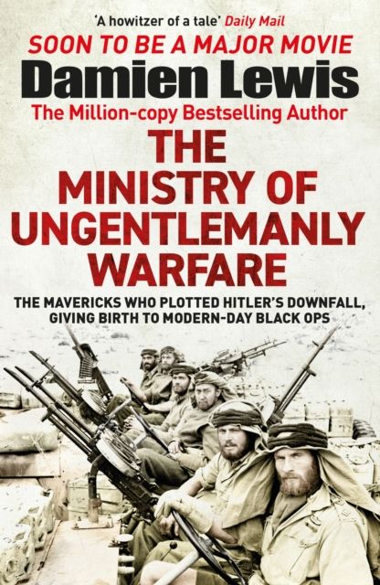 The Ministry of Ungentlemanly Warfare : Now a major Guy Ritchie film: THE MINISTRY OF UNGENTLEMANLY WARFARE