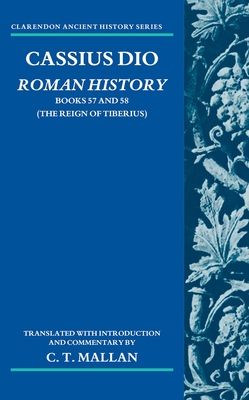 Cassius Dio: Roman History : Books 57 and 58 (The Reign of Tiberius)