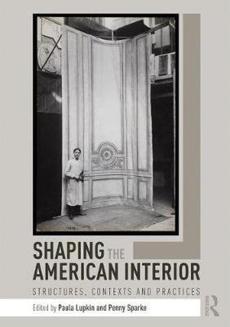 Forsidebilde av Shaping the American Interior : Structures, Contexts and Practices
