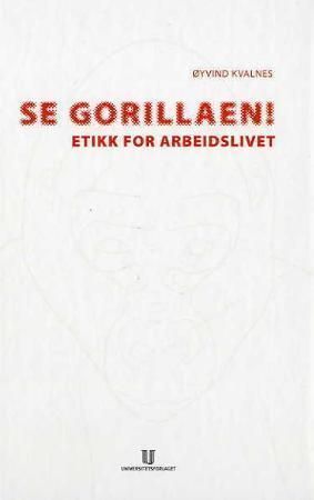 Se gorillaen! : etikk for arbeidslivet