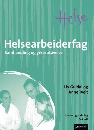 Helsearbeiderfag : samhandling og yrkesutøvelse : helse- og sosialfag
