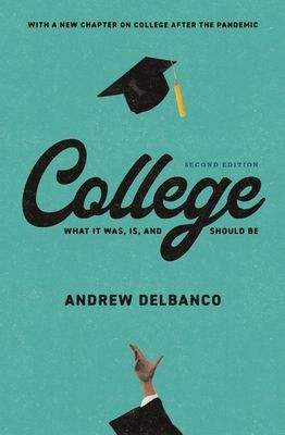 College : What It Was, Is, and Should Be - Second Edition