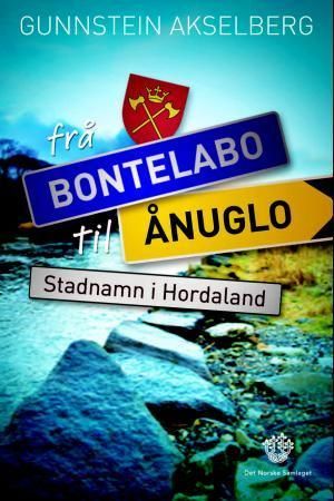 Frå Bontelabo til Ånuglo : stadnamn i Hordaland