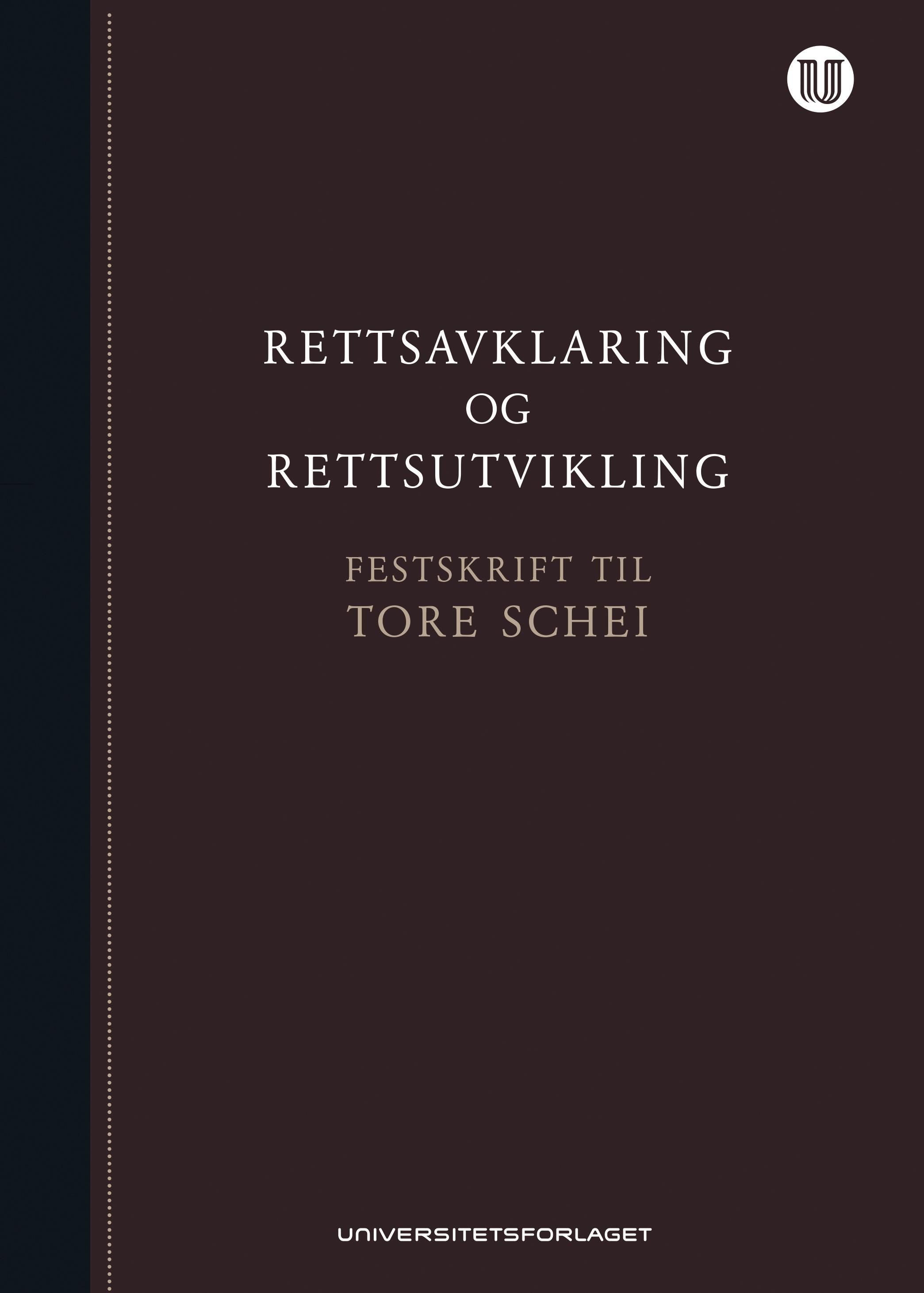 Rettsavklaring og rettsutvikling : festskrift til Tore Schei på 70-årsdagen 19. februar 2016