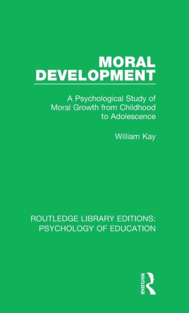 Moral Development : A Psychological Study of Moral Growth from Childhood to Adolescence