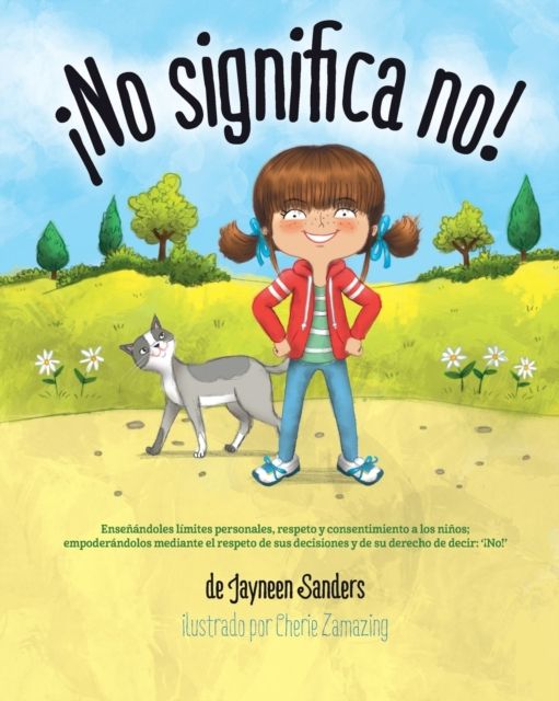 ¡No significa no! : enseñandoles límites personales, respeto y consentimiento a los niños; empoderándolos mediante el respeto de sus decisiones y de su derecho de decir: '¡No!'