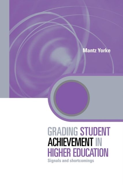Grading Student Achievement in Higher Education : Signals and Shortcomings