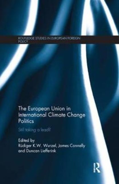 The European Union in International Climate Change Politics : Still Taking a Lead?