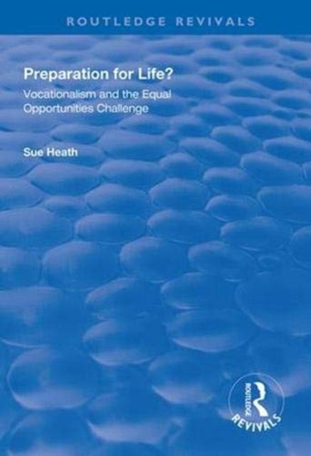 Preparation for Life? : Vocationalism and the Equal Opportunities Challenge