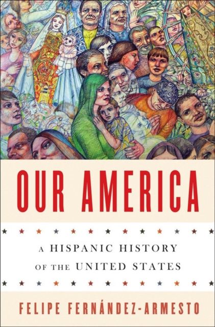 Our America : A Hispanic History of the United States