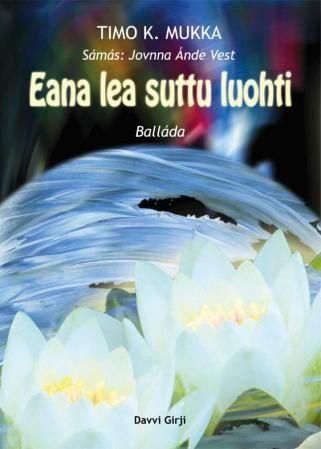 Eana lea suttu luohti : balláda