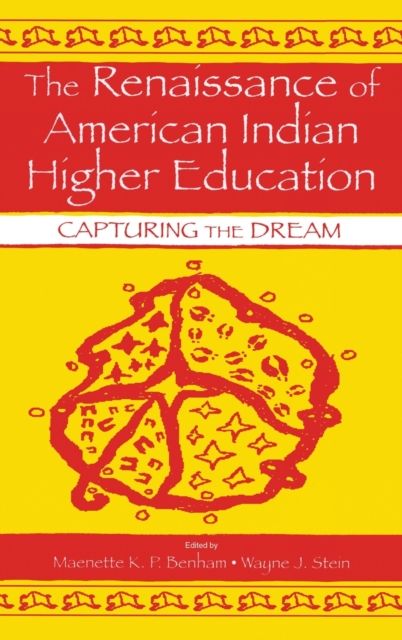 The Renaissance of American Indian Higher Education : Capturing the Dream