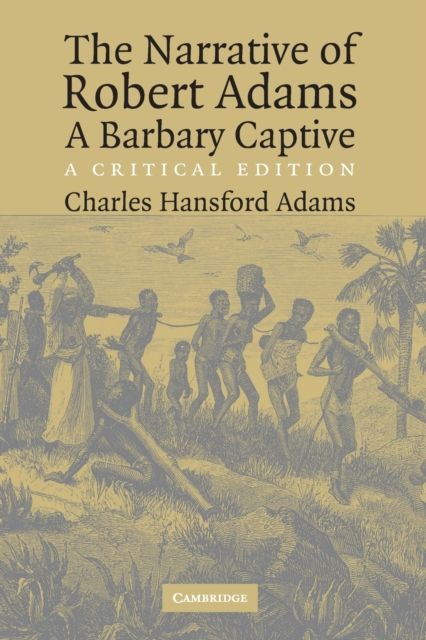 The Narrative of Robert Adams, A Barbary Captive : A Critical Edition
