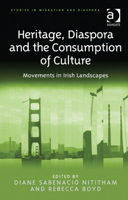 Heritage, Diaspora and the Consumption of Culture : Movements in Irish Landscapes