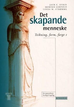 Forsidebilde av Det skapande menneske : teikning, form, farge 1 : for grunnkurs formgivningsfag