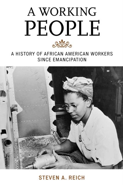 A Working People : A History of African American Workers Since Emancipation