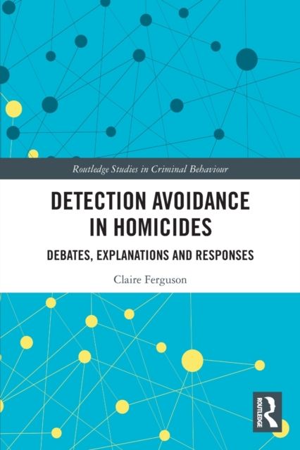 Detection Avoidance in Homicide : Debates, Explanations and Responses