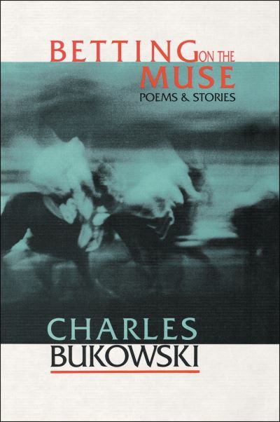 Betting on the muse : poems & stories