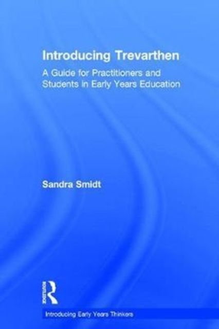 Introducing Trevarthen : A Guide for Practitioners and Students in Early Years Education