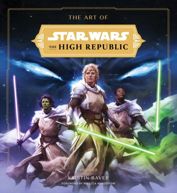 The Art of Star Wars: The High Republic: Volume II : The Official Behind-the-Scenes Companion