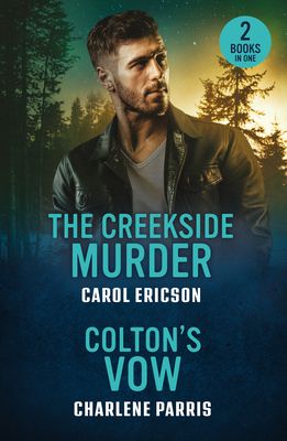 The Creekside Murder / Colton's Vow : The Creekside Murder (Pacific Northwest Forensics) / Colton's Vow (the Coltons of Arizona)