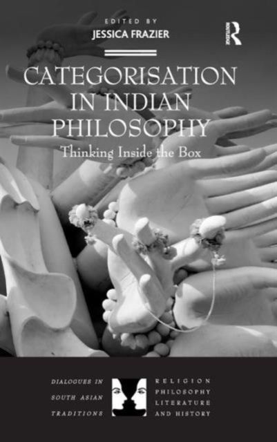 Categorisation in Indian Philosophy : Thinking Inside the Box