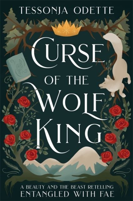 Curse of the Wolf King : A fae fantasy romance retelling of Beauty and the Beast