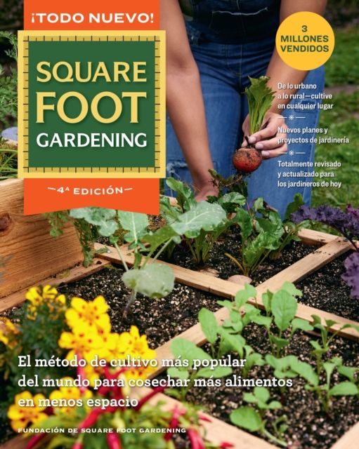 All New Square Foot Gardening – Spanish Edition : La tecnica de cultivo mas popular del mundo para cosechar MAS alimentos en menos espacio