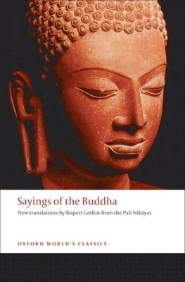 Sayings of the Buddha : New translations from the Pali Nikayas