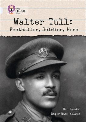 Walter Tull: Footballer, Soldier, Hero : Band 17/Diamond