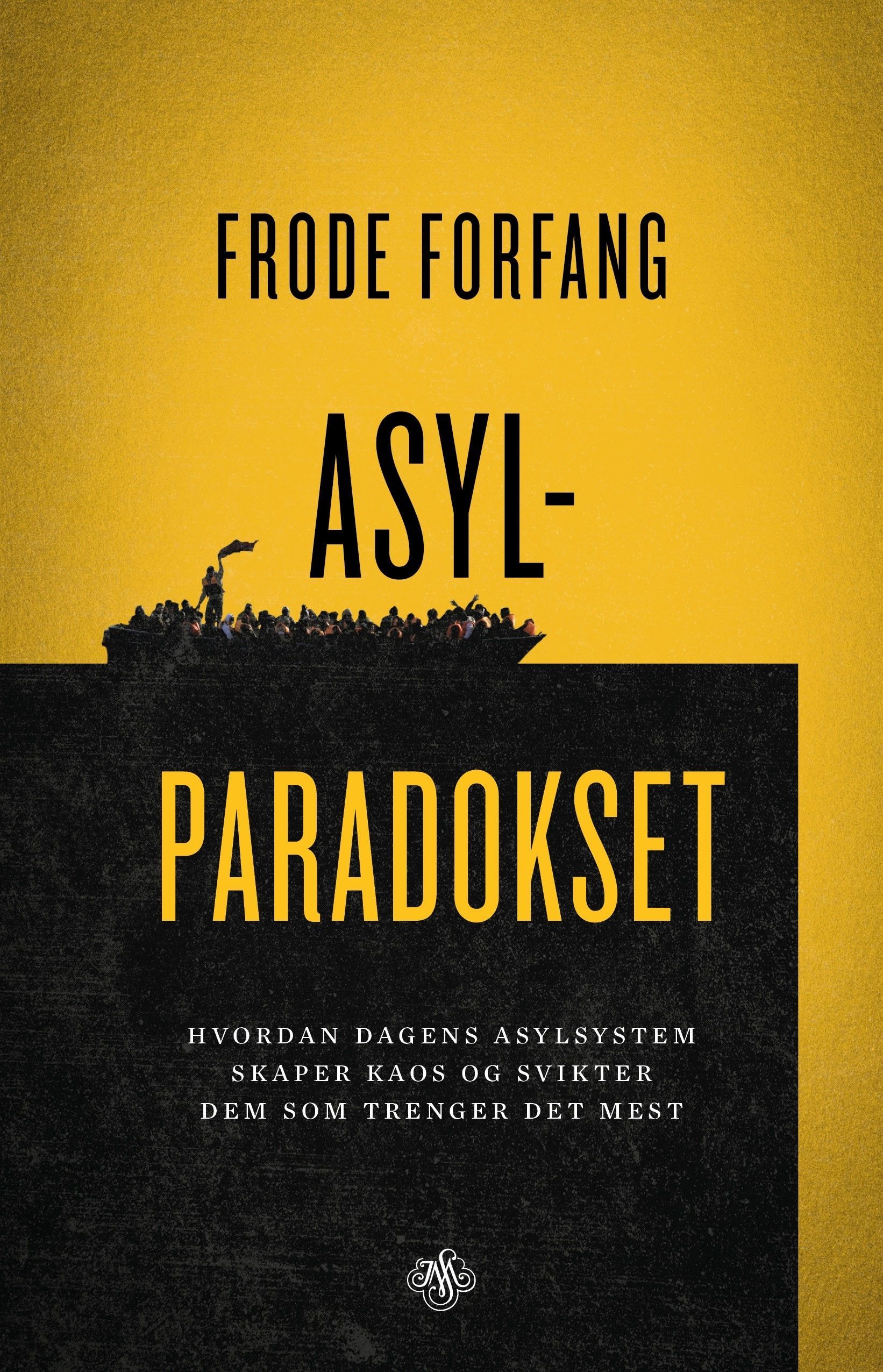 Asylparadokset : hvordan dagens asylsystem skaper kaos og svikter dem som trenger det mest