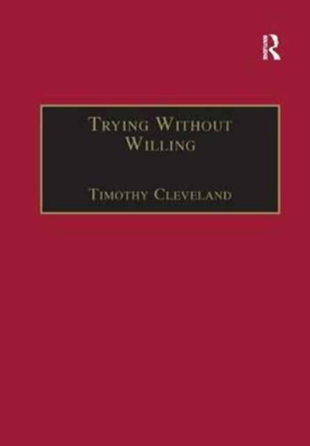 Trying Without Willing : An Essay in the Philosophy of Mind