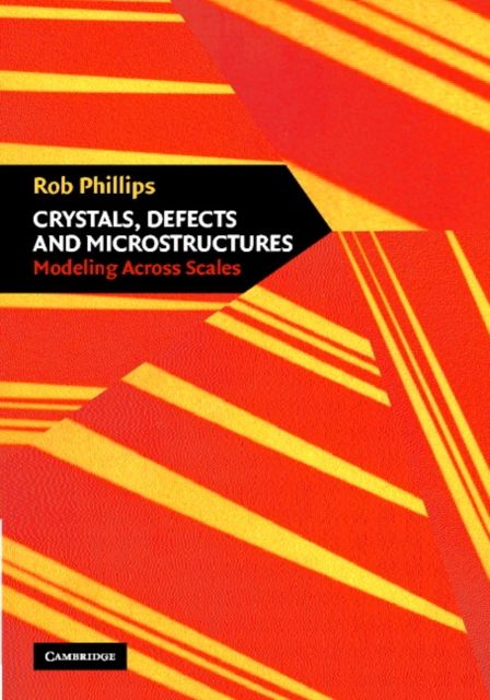 Crystals, Defects and Microstructures : Modeling Across Scales