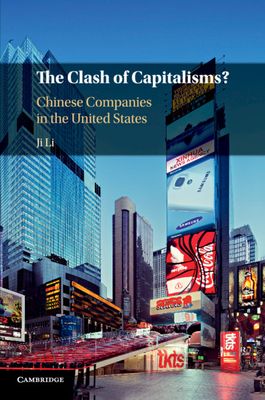 The Clash of Capitalisms? : Chinese Companies in the United States
