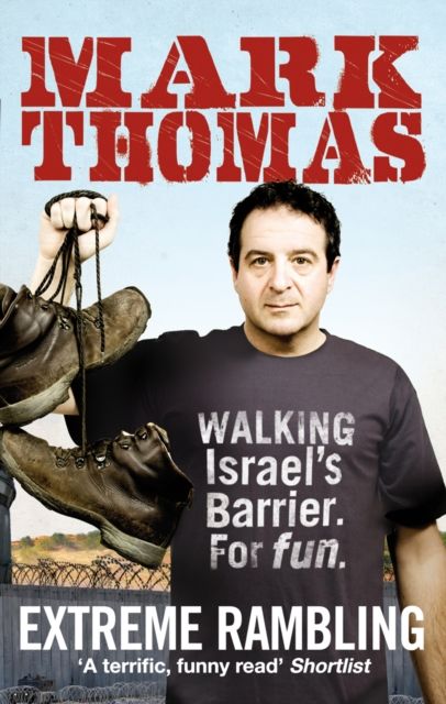 Extreme Rambling : Walking Israel's Separation Barrier. For Fun.