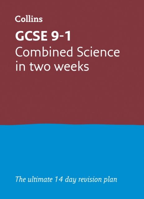 GCSE 9-1 Combined Science In Two Weeks : Ideal for the 2026 and 2027 Exams